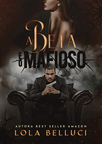 «A bela e o mafioso» Lola Belluci