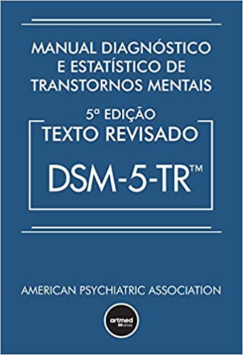 «Manual Diagnóstico e Estatístico de Transtornos Mentais — DSM-5-TR: Texto Revisado» American Psychiatric Association