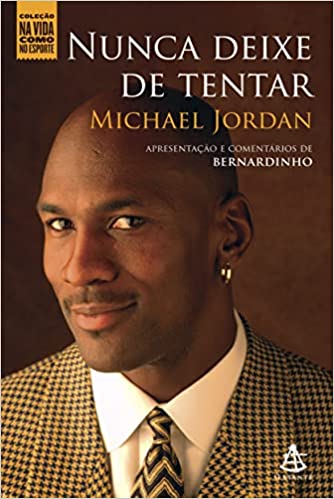 «Nunca deixe de tentar» Michael Jordan