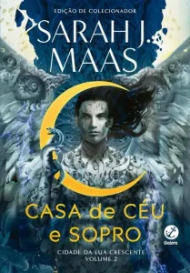 «Casa de Céu e Sopro – Cidade da Lua Crescente Vol 02» Sarah J. Maas