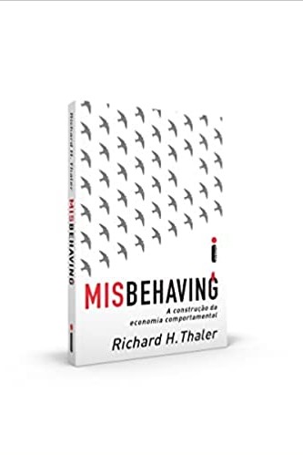 «Misbehaving: A construção da economia comportamental» Richard Thaler