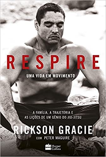 «Respire: Uma vida em movimento» Rickson Gracie