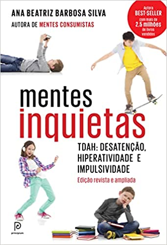 «Mentes Inquietas: TDAH: desatenção, hiperatividade e impulsividade» Ana Beatriz Barbosa Silva