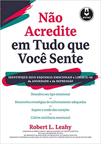 «Não Acredite em Tudo Que Você Sente» Robert L. Leahy