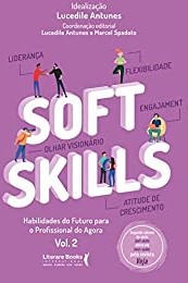 «Soft Skills – Vol 2: habilidades do futuro para o profissional do agora» Lucedile Antunes, Marcel Spadoto