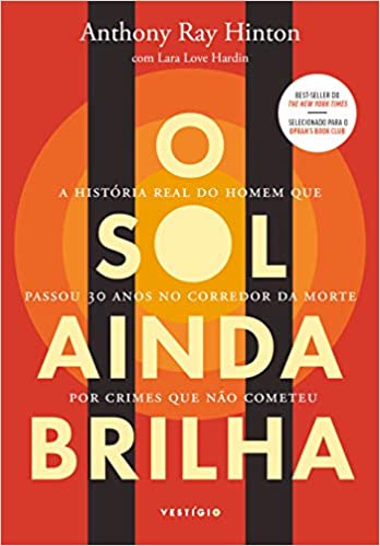 «O sol ainda brilha: A história real do homem que passou 30 anos no corredor da morte por crimes que não cometeu» Anthony Ray Hinton