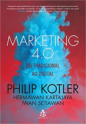 «Marketing 4.0: Do tradicional ao digital» Philip Kotler, Hermawan Kartajaya, Iwan Setiawan