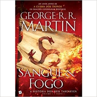 «Sangue E Fogo – A História Dos Reis Targaryen» George R. R. Martin