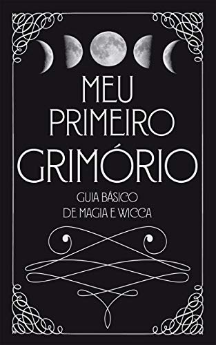 «Meu Primeiro Grimório: Guia Básico de Magia e Wicca» Bianca S. Bonatto