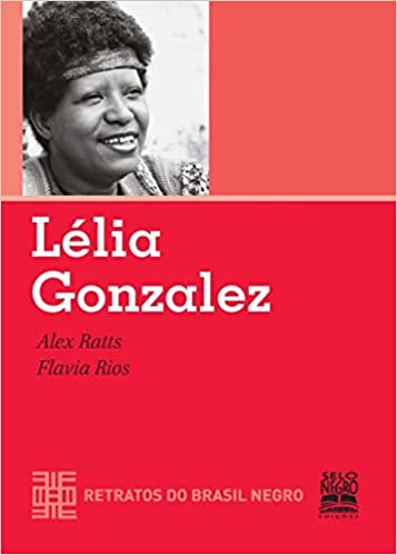 «LÉLIA GONZALEZ – RETRATOS DO BRASIL NEGRO» ALEX RATTS