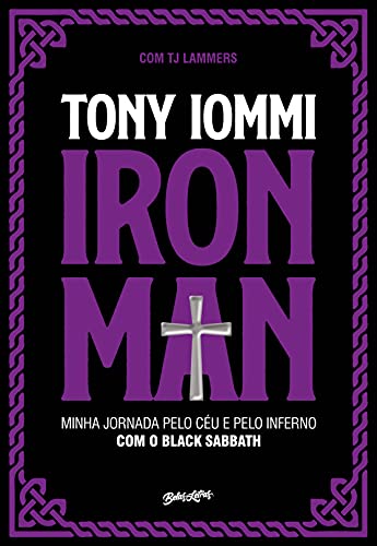 «Iron Man: Minha jornada pelo céu e pelo inferno com o Black Sabbath» Tony Iommi, TJ Lammers