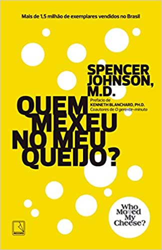 «Quem mexeu no meu queijo?» Spencer Johnson