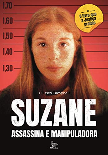 «Suzane: assassina e manipuladora» Ullisses Campbell