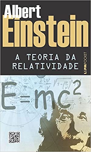 «Teoria da relatividade: sobre a teoria da relatividade especial e geral» Albert Einstein