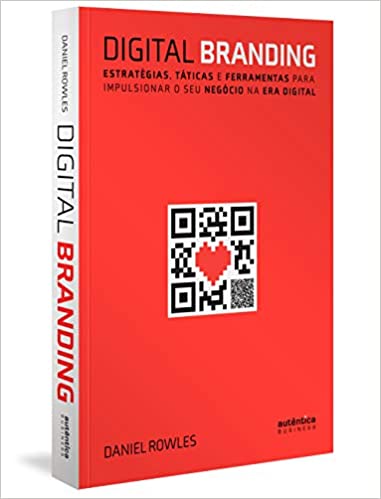 «Digital Branding: Estratégias, táticas e ferramentas para impulsionar o seu negócio na era digital» Daniel Rowles