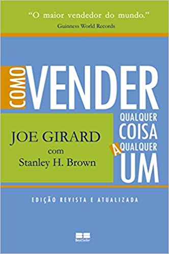 «Como vender qualquer coisa a qualquer um» Joe Girard