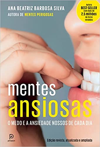 «Mentes ansiosas: O medo e a ansiedade nossos de cada dia» Ana Beatriz Barbosa Silva