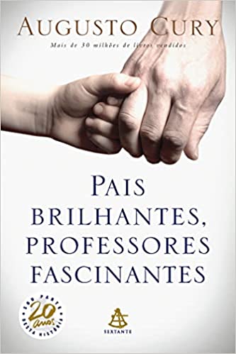 «Pais brilhantes, professores fascinantes» Augusto Cury