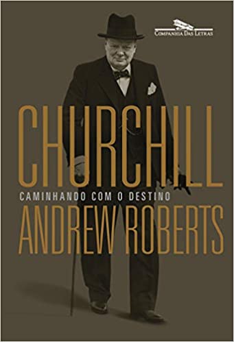 «Churchill: Caminhando com o destino» Andrew Roberts