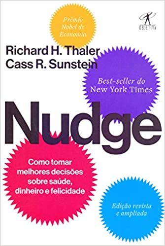 «Nudge: Como tomar melhores decisões sobre saúde, dinheiro e felicidade» Richard H. Thaler