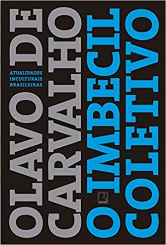 «O imbecil coletivo: Atualidades inculturais brasileiras» Olavo de Carvalho