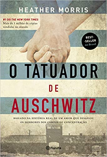 «O tatuador de Auschwitz: Baseado na história real de um amor que desafiou os horrores dos campos de concentração» Heather Morris