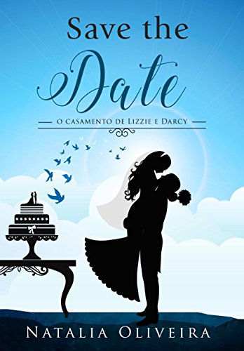 «Save the Date: O Casamento de Lizzie e Darcy» Natalia Oliveira