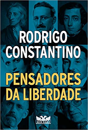 «Pensadores da liberdade» Rodrigo Constantino