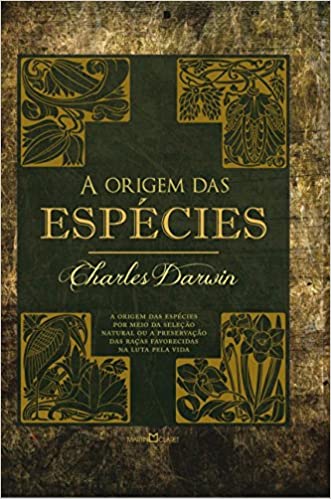 «A origem das espécies: A origem das espécies por meio da seleção natural ou a preservação das raças favorecidas na luta pela vida» Charles Darwin