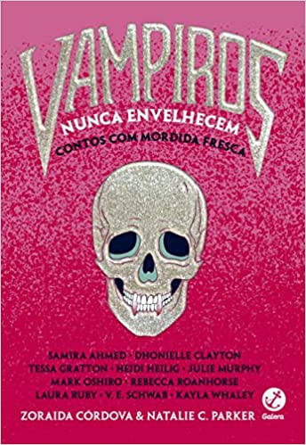 «Vampiros nunca envelhecem» Samira Ahmed, Dhonielle Clayton, Zoraida Córdova e outros