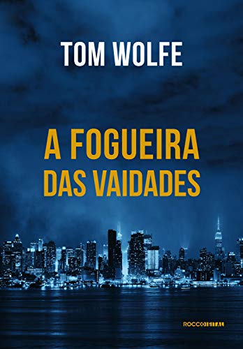 «A fogueira das vaidades» Tom Wolfe