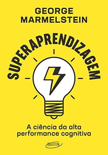 «Superaprendizagem: A ciência da alta performance cognitiva» George Marmelstein