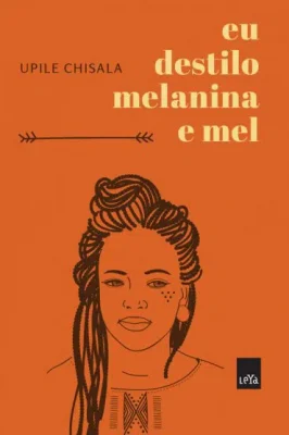 «Eu Destilo Melanina e Mel» Upile Chisala