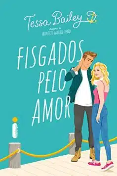 «Fisgados pelo amor» Tessa Bailey