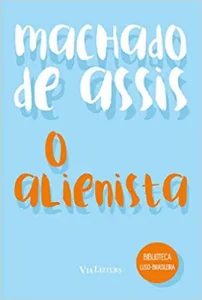 «O Alienista» Machado de Assis