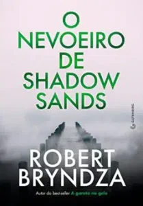«O nevoeiro de Shadow Sands» Robert Bryndza