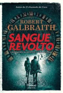 «Sangue Revolto – Detetive Cormoran Strike Vol. 5» Robert Galbraith