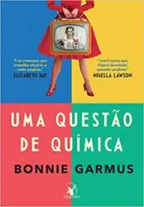 «Uma questão de química» Bonnie Garmus