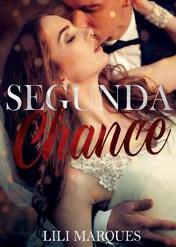 «Segunda Chance – série amores verdadeiros» Lili Marques