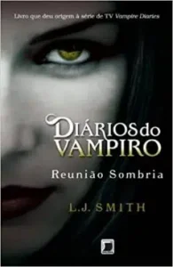 «Diários do vampiro: Reunião sombria (Vol. 4)» L .J. Smith