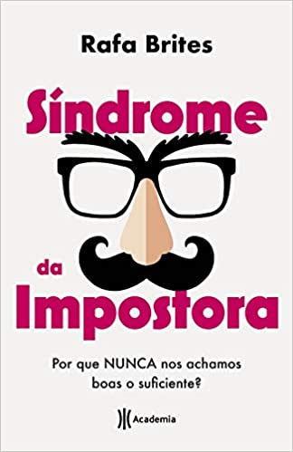 «Síndrome da impostora: Por que nunca nos achamos boas o suficiente?» Rafa Brites