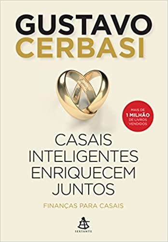 «Casais inteligentes enriquecem juntos: Finanças para casais» Gustavo Cerbasi