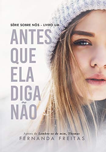 «Antes que ela diga não (Sobre Nós Livro 1)» Fernanda Freitas