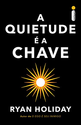 «A Quietude é a Chave» Ryan Holiday