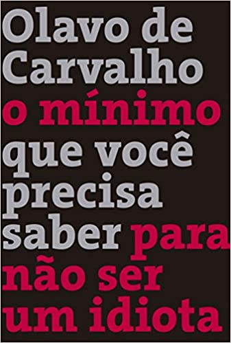 «O mínimo que você precisa saber para não ser um idiota» Olavo de Carvalho