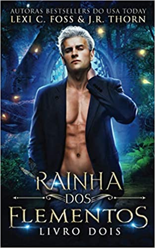 «Rainha dos Elementos: Livro Dois: 2» J R Thorn, Lexi C Foss