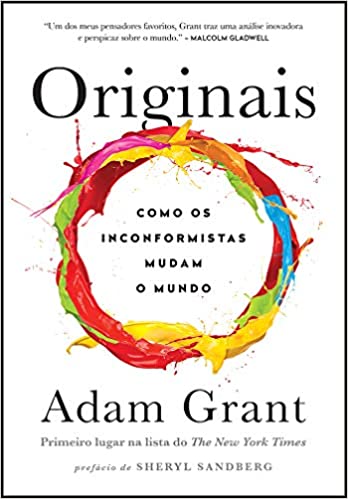 «Originais: Como os inconformistas mudam o mundo» Adam Grant