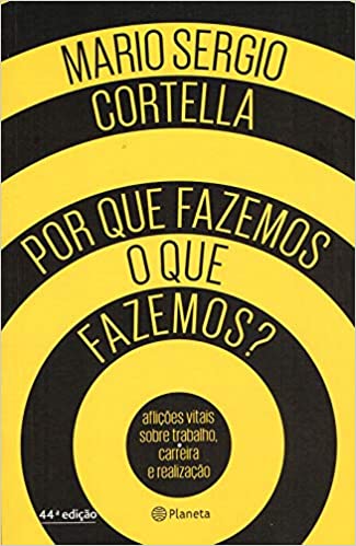 «Por que fazemos o que fazemos?» Mario Sergio Cortella