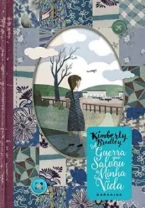 «A Guerra que Salvou a Minha Vida: Quando a guerra começa dentro de casa» Kimberly B. Bradley