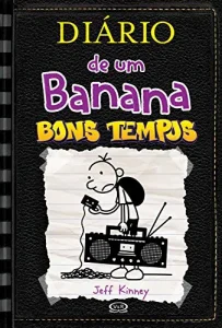 «Diário de um Banana 10: Bons tempos» Jeff Kinney